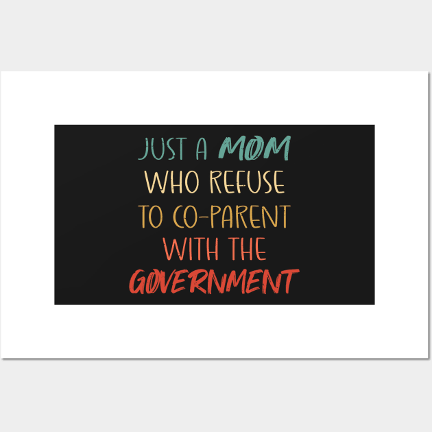 Just a Mom Who Refuse to Co-Parent With the Government / Funny Parenting Libertarian Mom / Co-Parenting Libertarian Saying Gift Wall Art by WassilArt